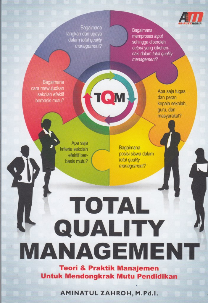 Total Quality Management ; Teori & Praktik Manajemen Untuk Mendongkrak Mutu Pendidikan