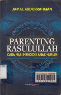 Parenting Rasulullah ; cara nabi mendidik anak muslim