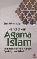 Pendidikan Agama Islam ; Integrasi Nilai-nilai Aqidah, Syariah dan Akhlak